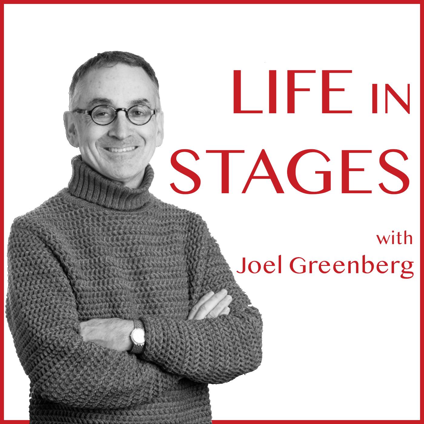 Life in Stages Podcast with Joel Greenberg